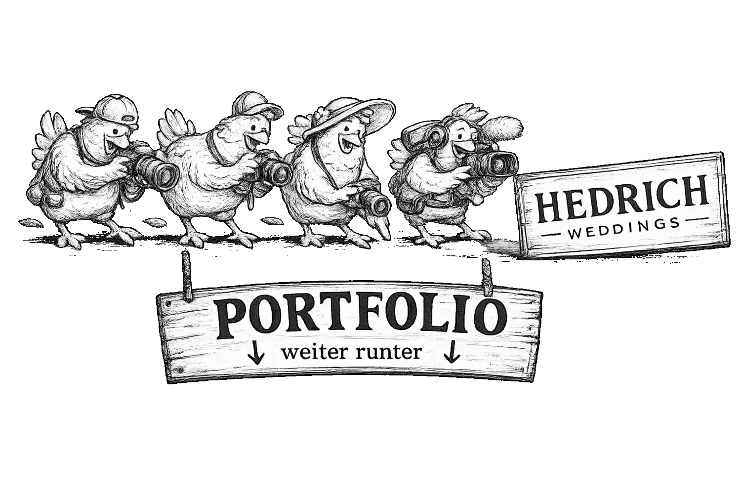 Zeichnung von vier Hühnern, die mit Kameras filmen, neben Schildern mit den Worten 'PORTFOLIO', 'weiter runter' und 'HEDRICH WEDDINGS'.