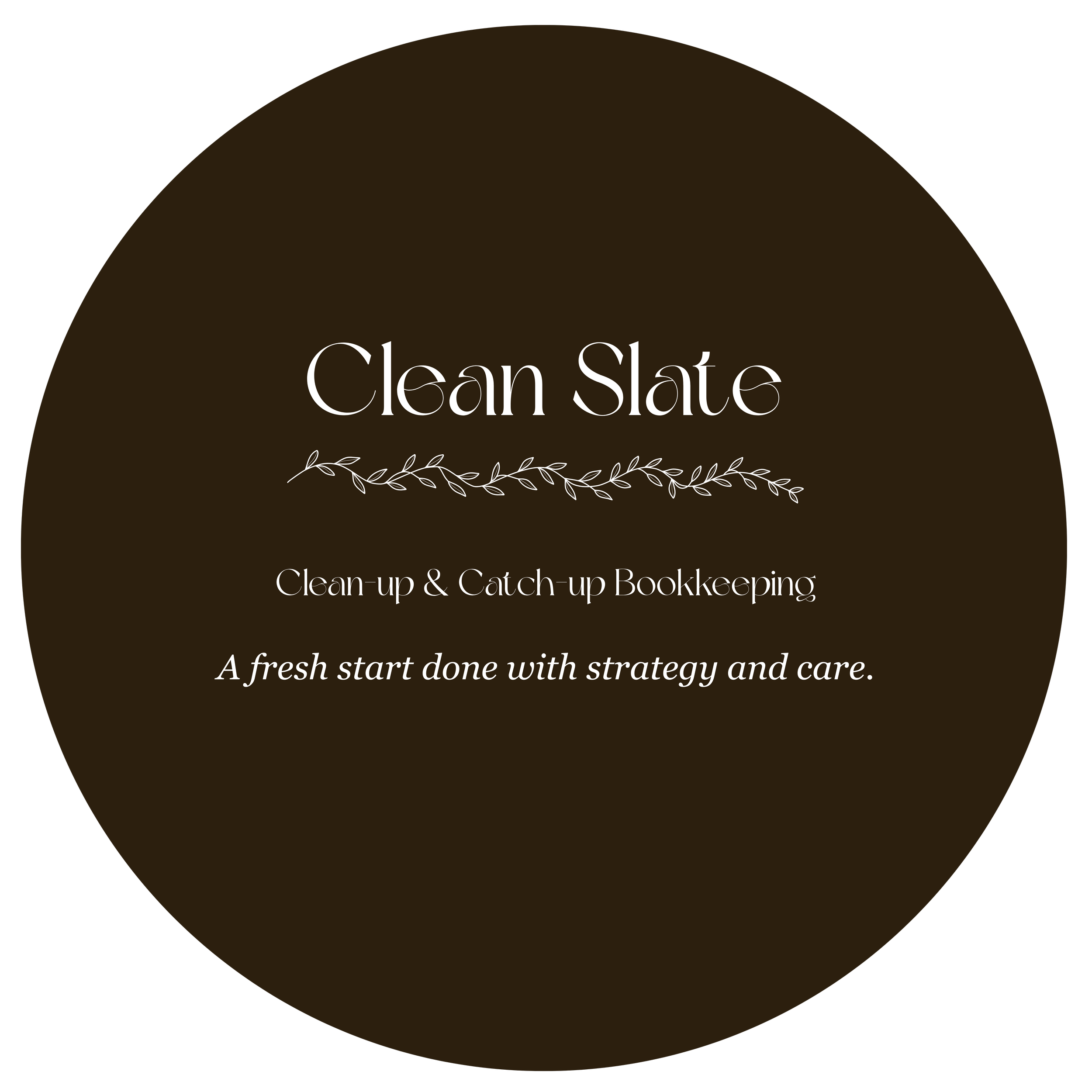 Dark brown circular sign with elegant white text that reads 'Clean Slate' followed by smaller text 'Clean-up & Catch-up Bookkeeping' and a decorative white leaf border at the bottom.