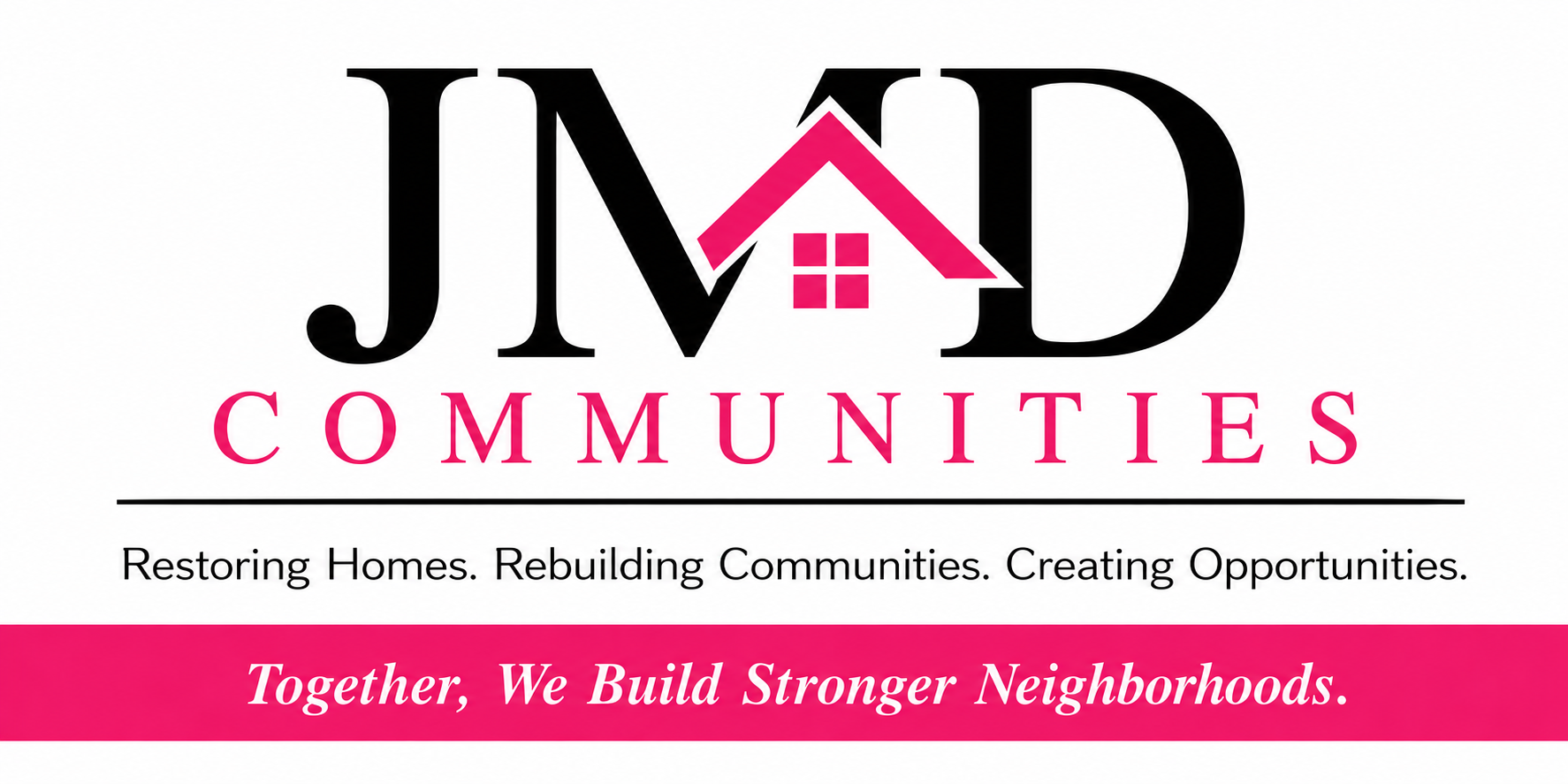 Logo with the text "JKV D Communities" and a pink house roof illustration above the letter "V". Tagline reads "Restoring Homes. Rebuilding Communities. Creating Opportunities." and a pink banner at the bottom says "Together, We Build Stronger Neighborhoods."