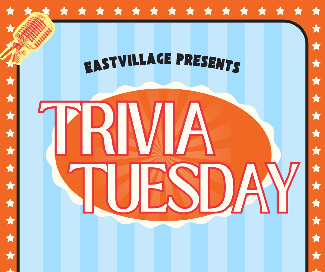 Trivia Tuesday (now hosted by EastVillage!)