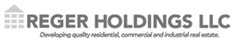 Reger Holdings LLC company logo with slogan 'Developing quality residential, commercial and industrial real estate' in black text.