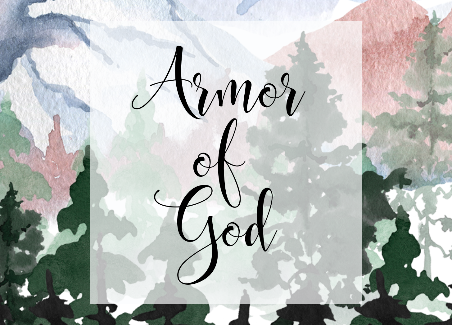 Watercolor illustration of pine trees with the text 'Armor of God' in cursive font in the center.