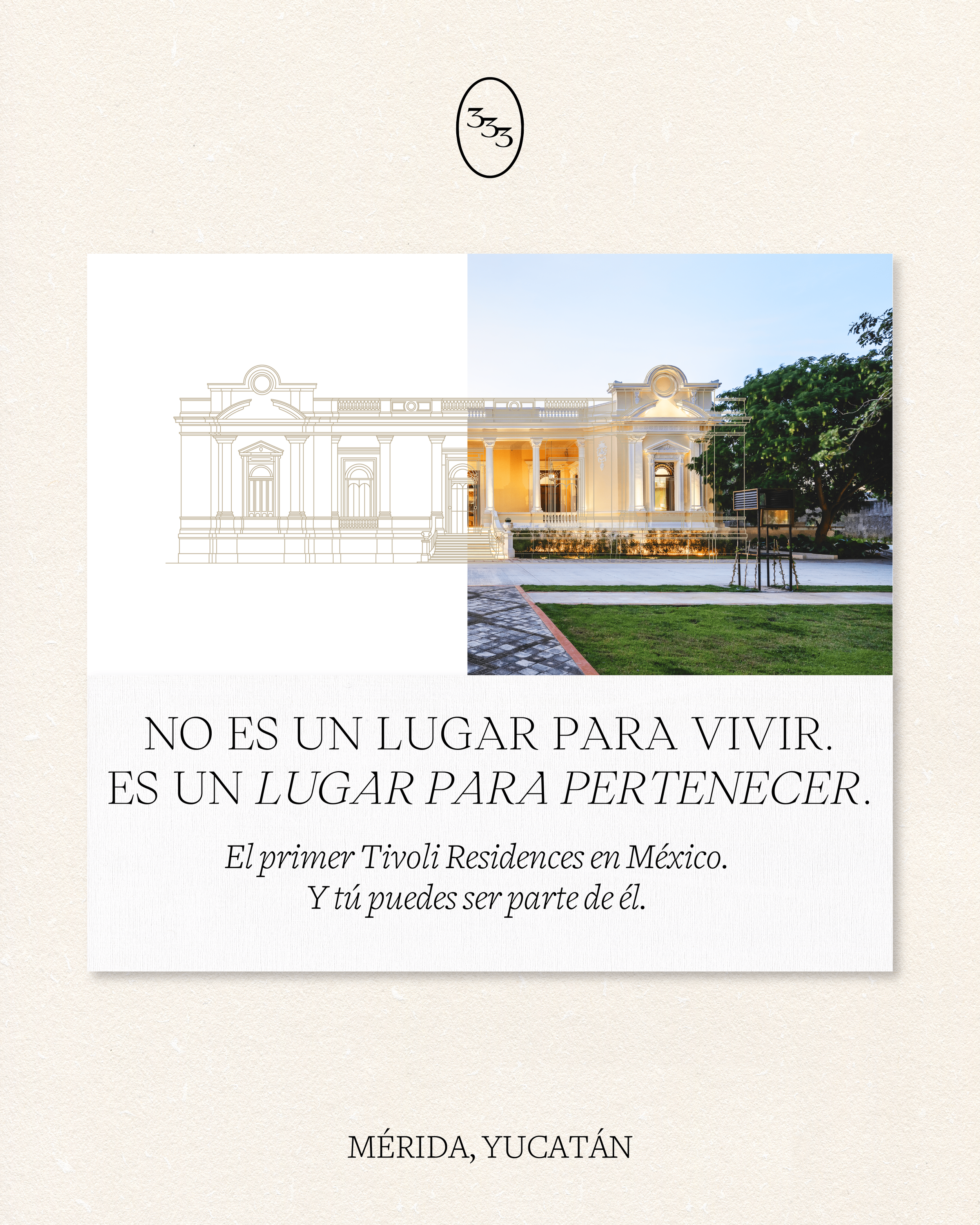 Imagen dividida en dos secciones. La izquierda muestra un dibujo lineal de un edificio clásico, mientras que la derecha muestra una fotografía del mismo edificio en Mérida, Yucatán, con un cielo despejado y vegetación. Texto en la parte inferior dice: "No es un lugar para vivir. Es un lugar para pertenecer. El primer Tivoli Residences en México. Y tú puedes ser parte de él."