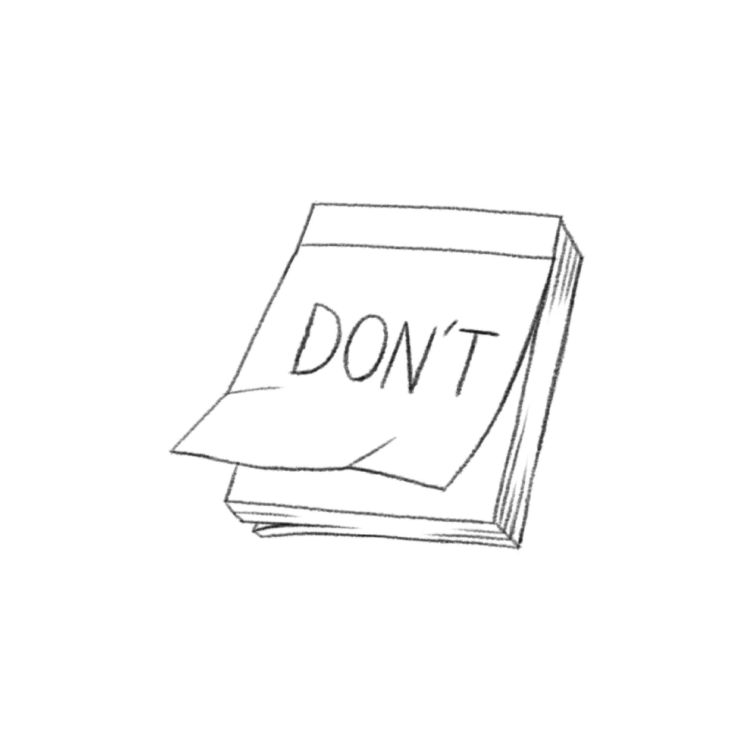 Black and white drawing of a pad of Post-it notes, with "DON'T" written on one