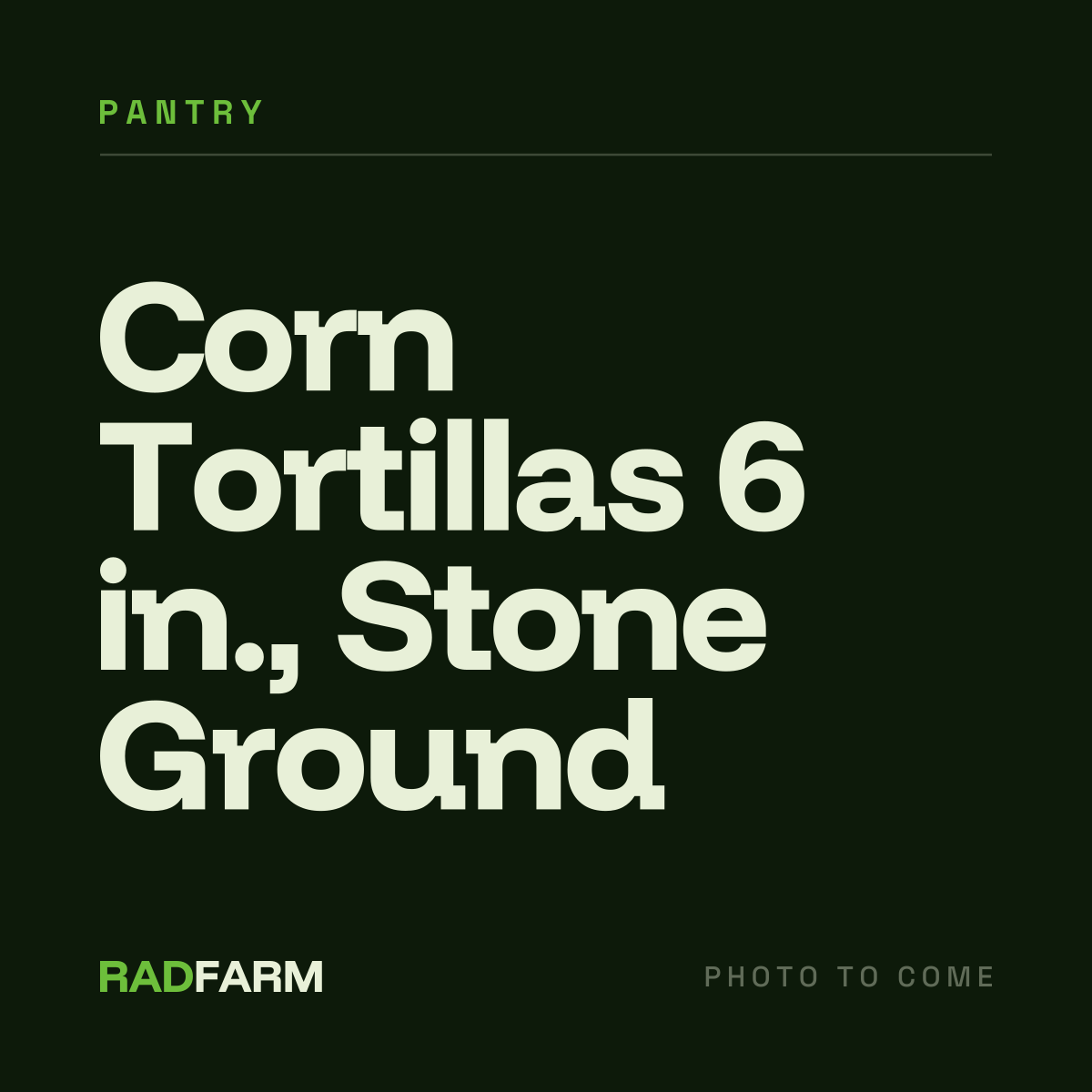 Corn Tortillas 6 in., Stone Ground