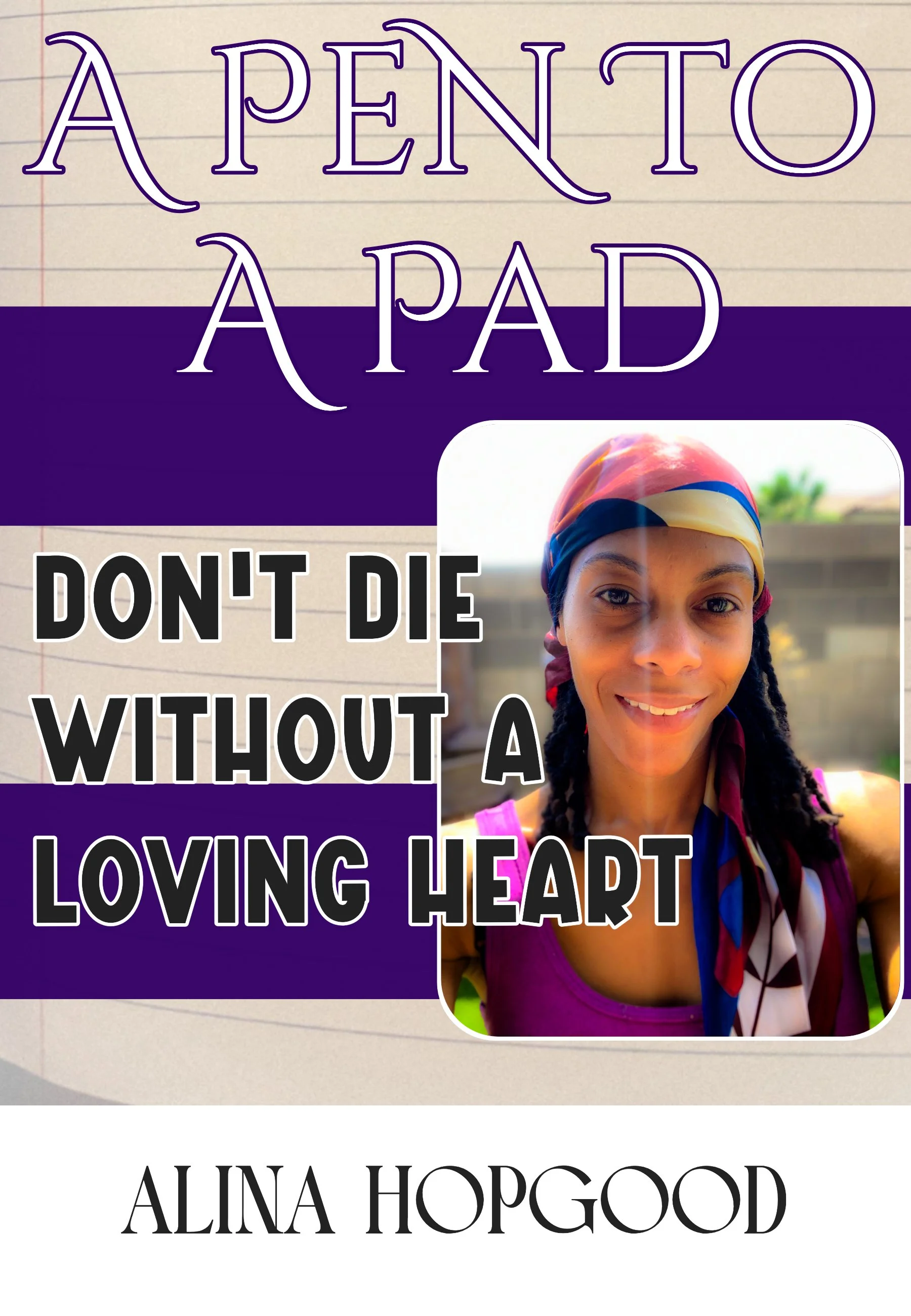 A Pen To A Pad: Don't Die Without A Loving Heart