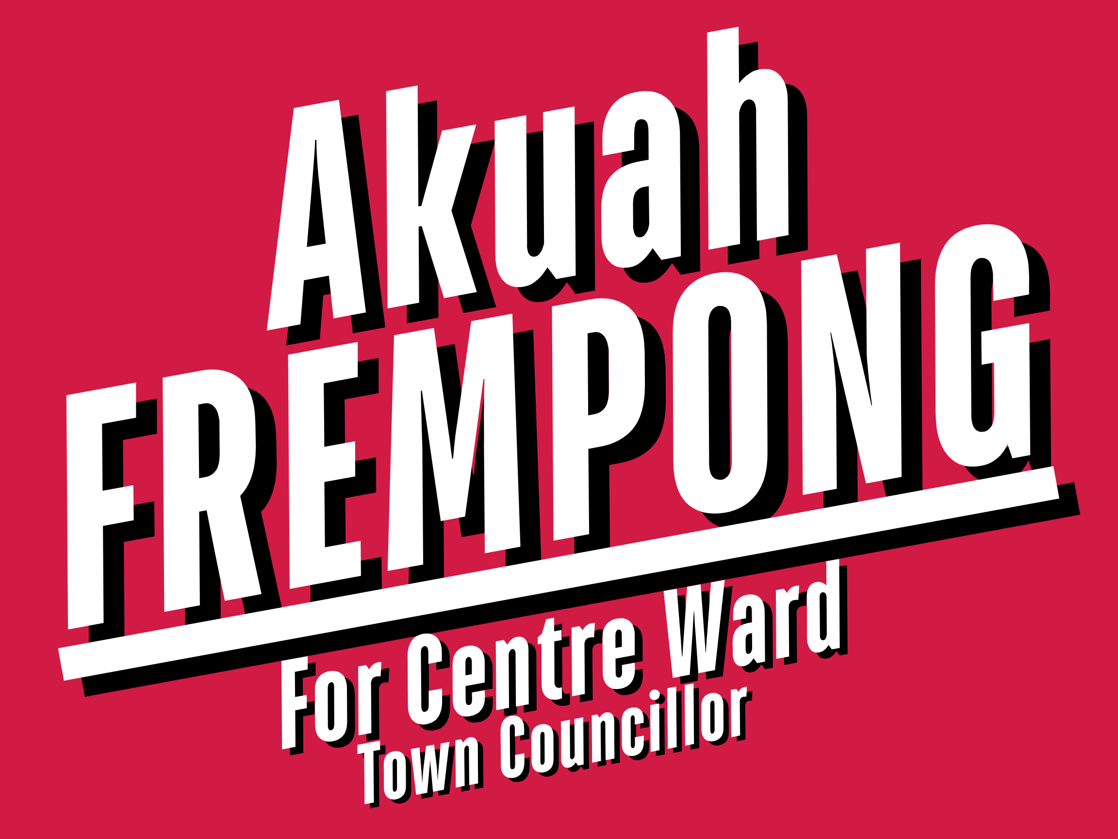 Poster with red background and white and black bold text that reads Akuah Frempong for Centre Ward Town Councillor.
