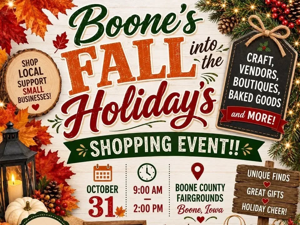 Announcement for Boone's Fall into the Holidays shopping event at Boone County Fairgrounds in Boone, Iowa on October 31 from 9:00 AM to 2:00 PM, promoting local small businesses, craft vendors, baked goods, and holiday cheer with fall leaves, pumpkin, and Christmas decorations.