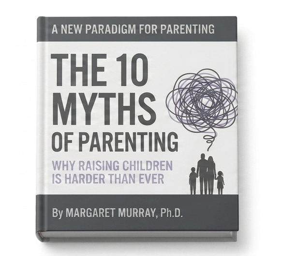 Cover of a book titled 'The 10 Myths of Parenting' by Margaret Murray, Ph.D., with subtitle 'Why Raising Children is Harder Than Ever' and a graphic of a family silhouette and a tangled scribble thought bubble.
