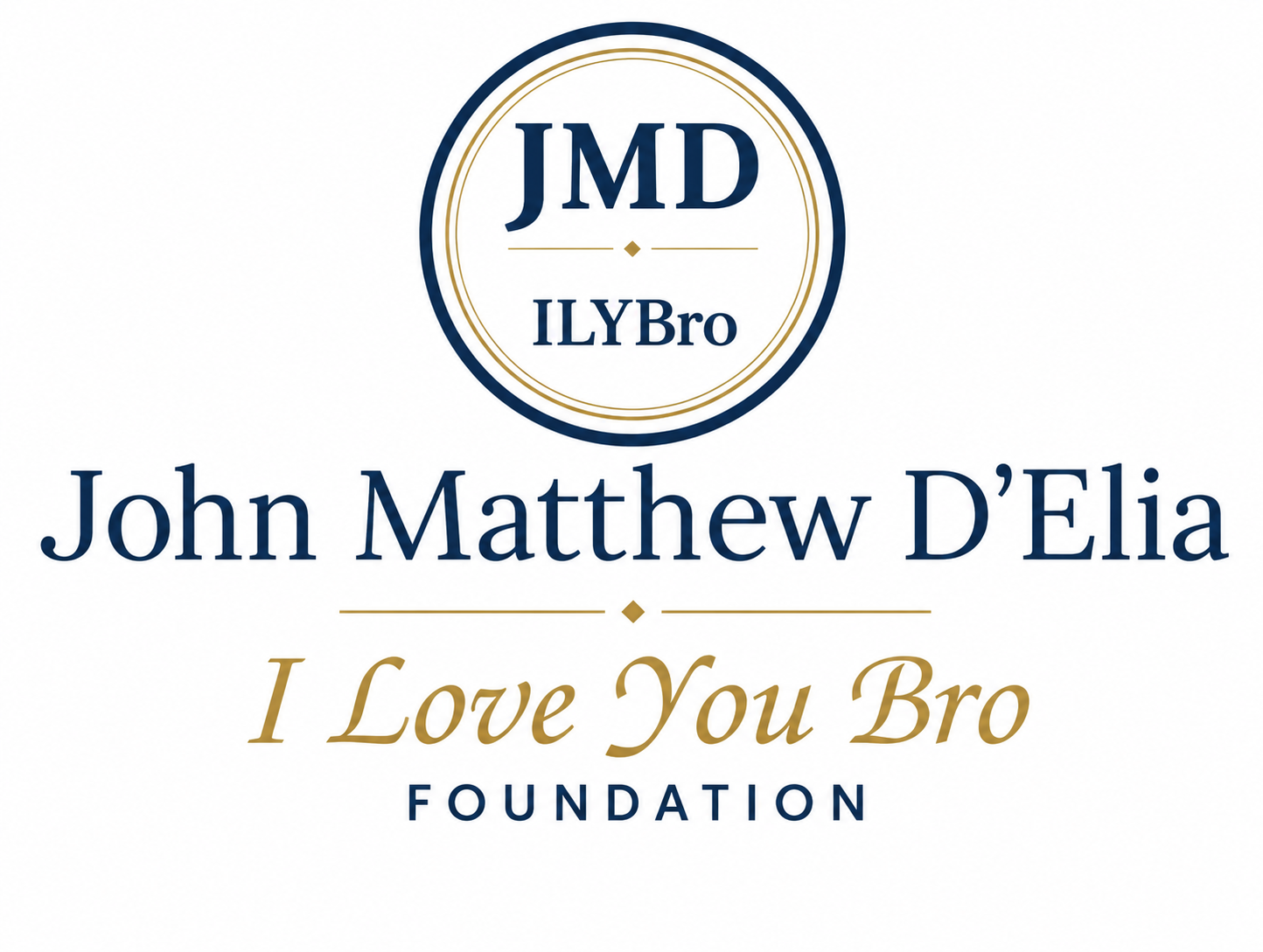 A logo with a gold and navy circular emblem featuring the initials 'JMD' and the words 'ILY Bro'. Below, the text reads 'John Mattew D'Elia', 'I Love You Bro', and 'Foundation' in gold and navy fonts.