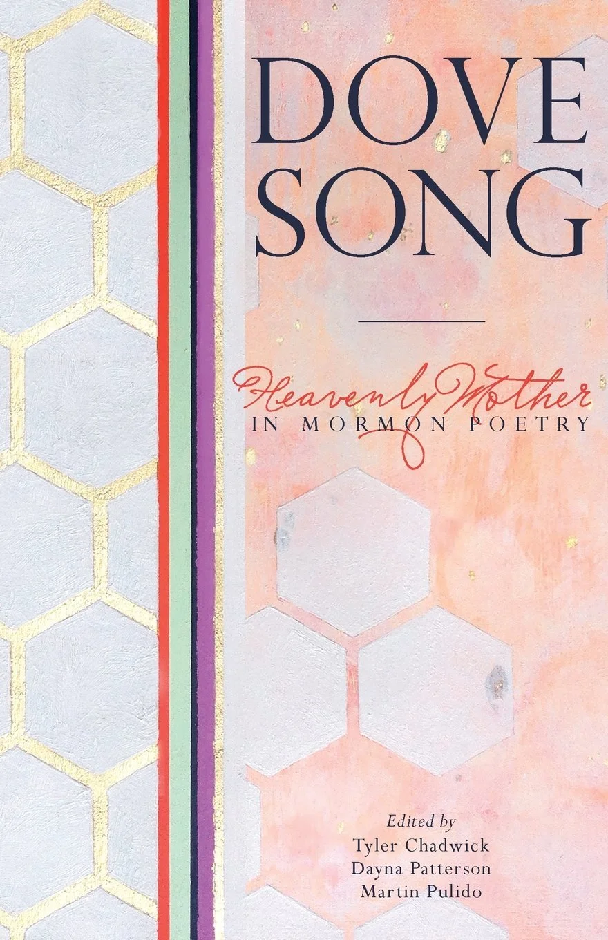 Book cover titled 'Dove Song: Heavenly Mother in Mormon Poetry,' edited by Tyler Chadwick, Dayna Patterson, and Martin Pulido.
