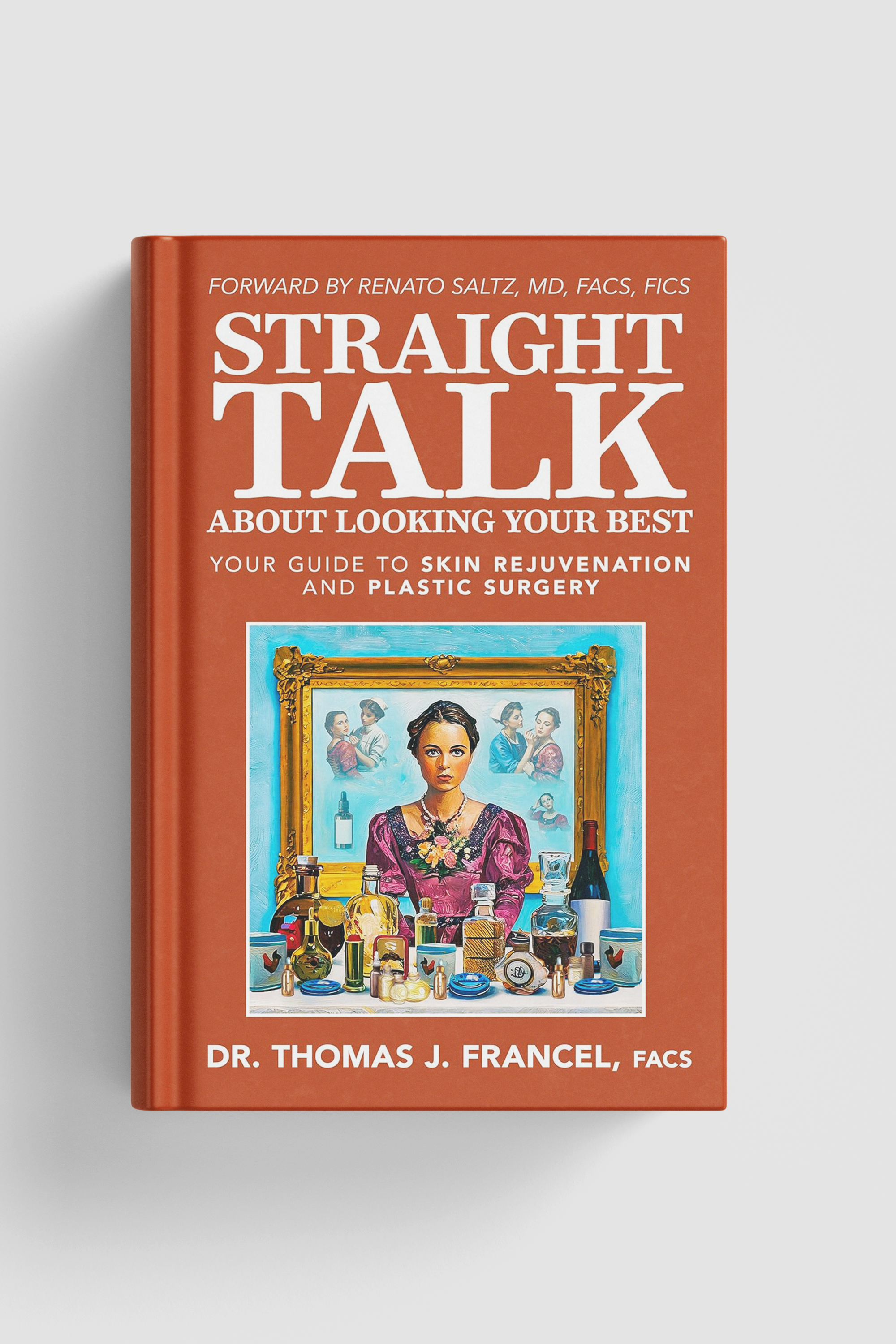 Book titled 'Straight Talk About Looking Your Best' by Dr. Thomas J. Francel, FACS, with a cover image of a woman surrounded by beauty and skincare products in front of a large mirror.
