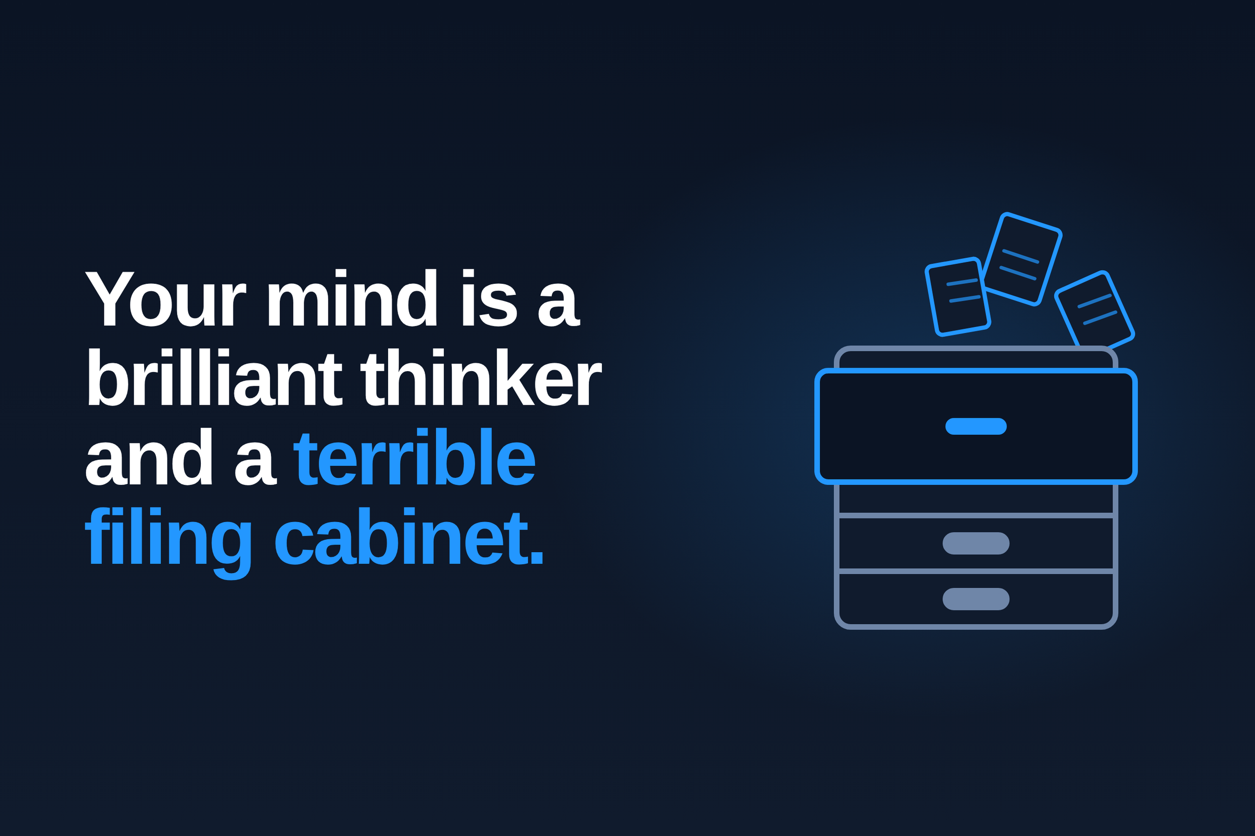 Your Mind Is a Brilliant Thinker and a Terrible Filing Cabinet