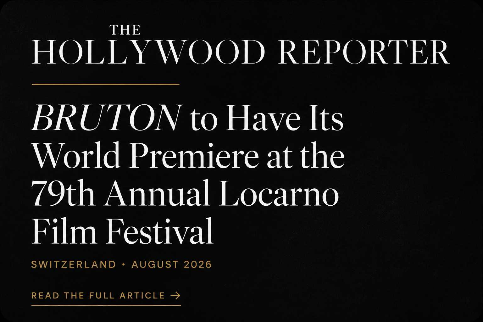 Promotional image for the Hollywood Reporter announcing Bruton to have its world premiere at the 79th Annual Locarno Film Festival in Switzerland in August 2026, with a prompt to read the full article.
