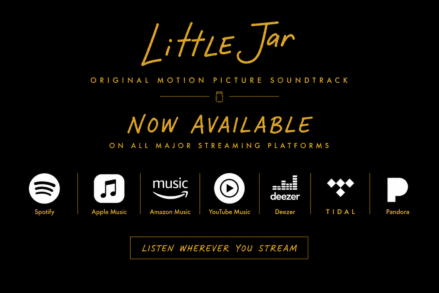 Promotion for the movie 'Little Jar' highlighting its original motion picture soundtrack, now available on major streaming platforms including Spotify, Apple Music, Amazon Music, YouTube Music, Deezer, TIDAL, and Pandora, with a tagline 'Listen wherever you stream'.