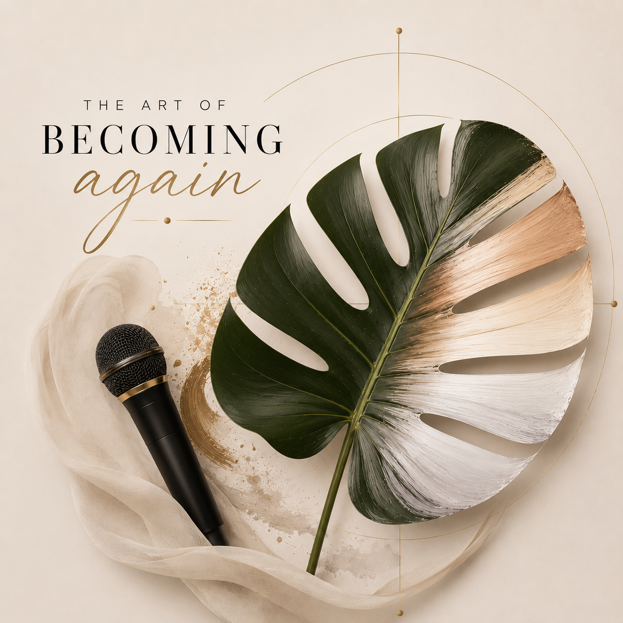 A decorative image with a large tropical leaf, a microphone, and the text 'The Art of Becoming Again' in elegant fonts, set against a beige background.
