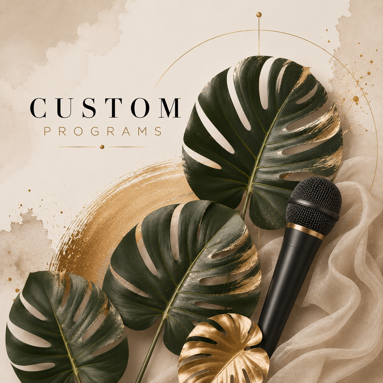 Decorative image with large green and gold monstera leaves, a microphone, and abstract gold brush strokes, with the text 'Custom Programs' in black and gold.