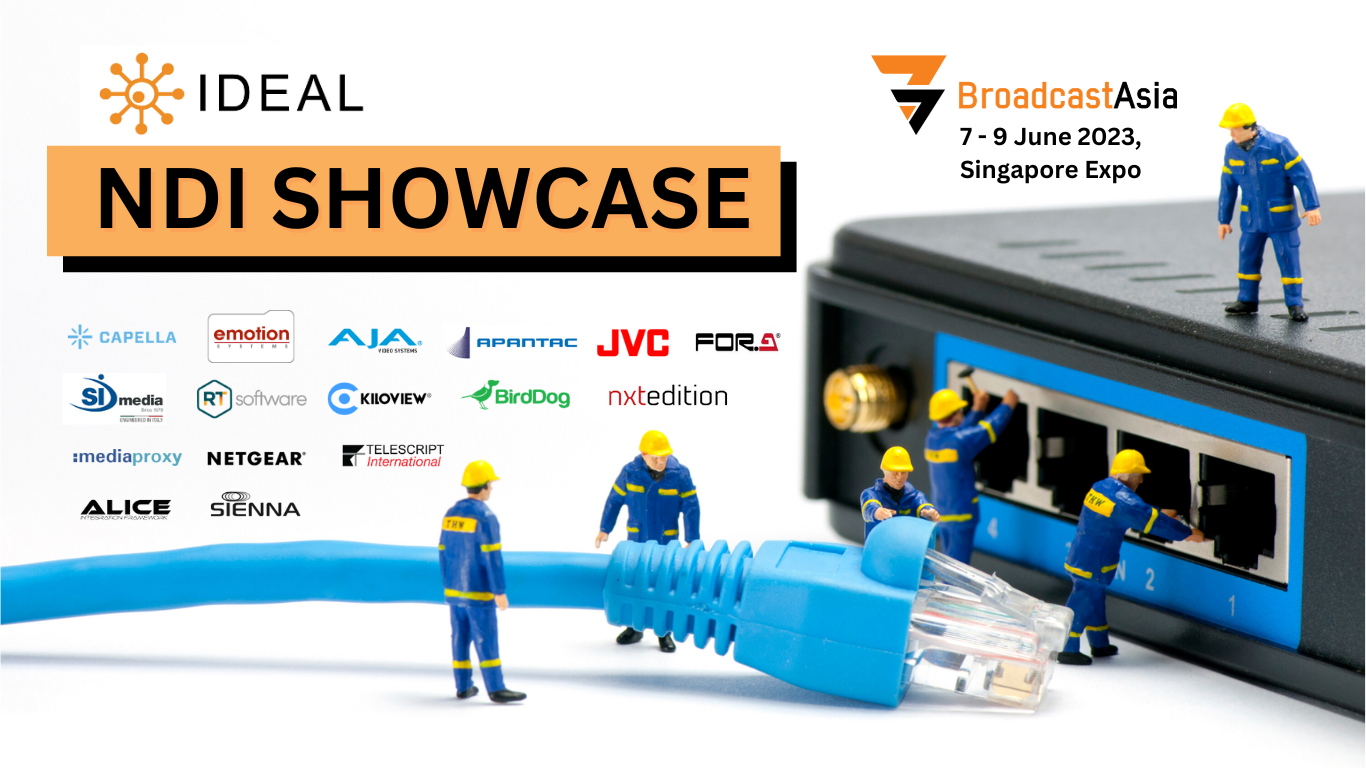 IDEAL NDI SHOWCASE AT BROADCAST ASIA 2023