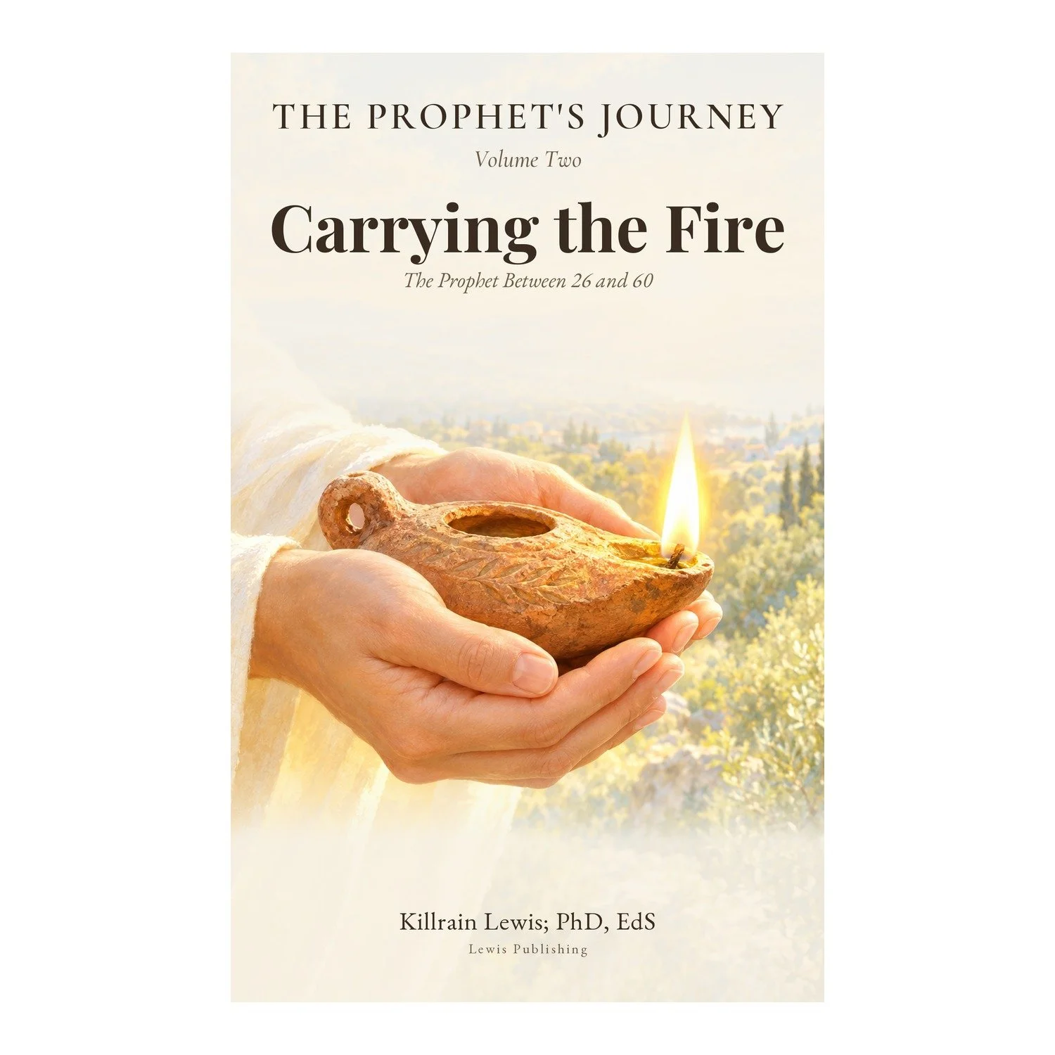 The Prophet's Journey: Volume Two: Carrying the Fire - The Prophet Between 26 and 60
