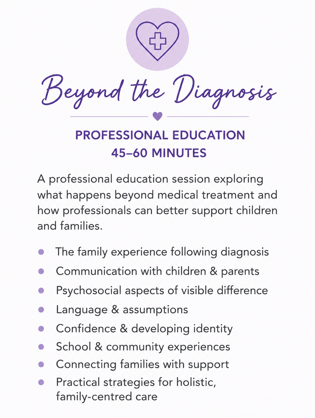 A promotional flyer for a professional education session titled 'Beyond the Diagnosis,' lasting 45-60 minutes. The flyer features a purple heart icon with a cross inside, and text detailing topics such as family experience after diagnosis, communication, psychosocial aspects, language, confidence, school experiences, family support, and holistic care strategies.