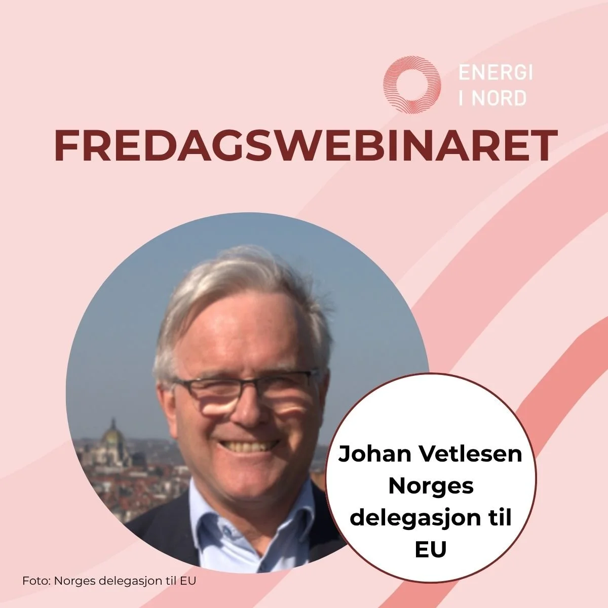 Fredagswebinar i regi av Energi i Nord med portrettfoto av Johan Vetlesen fra Norges delegasjon til EU.