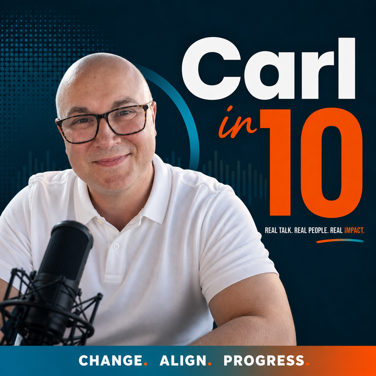 A smiling man with glasses and a white polo shirt sitting in front of a microphone, with a backdrop featuring text and graphics about Carl in 10, including slogans like 'Real talk, real people, real impact' and 'Change, align, progress.' (CAPhr)