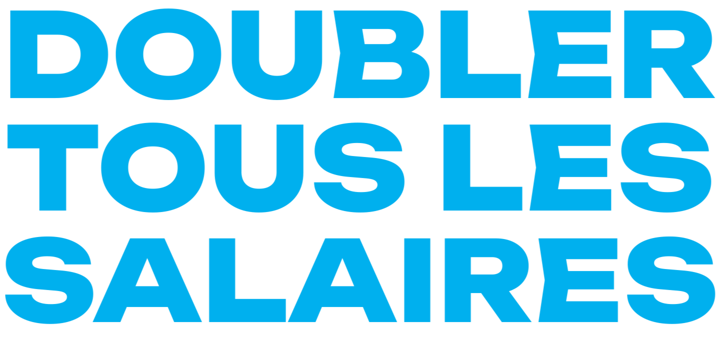 DOUBLER TOUS LES SALAIRES