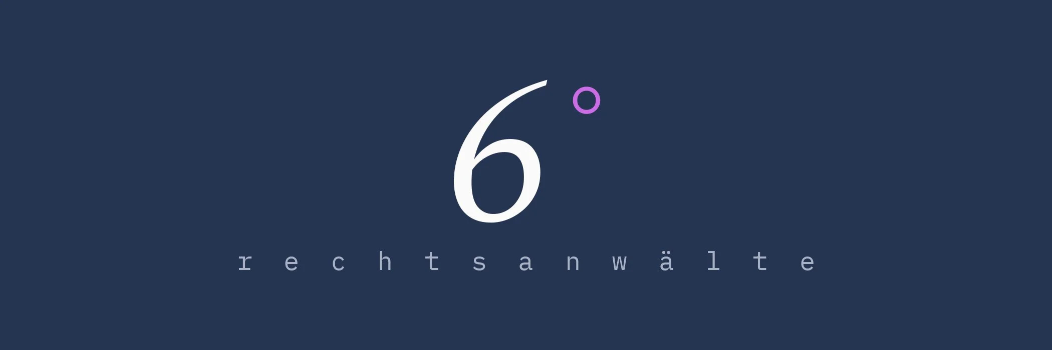 Typografische Grafik: Ziffer 6 mit Gradzeichen und dem Wort „rechtsanwälte“ in gesperrter Schrift auf Dunkelblau