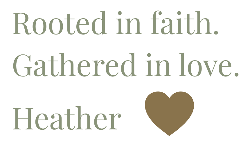 Rooted in faith. Gathered in love. Heather