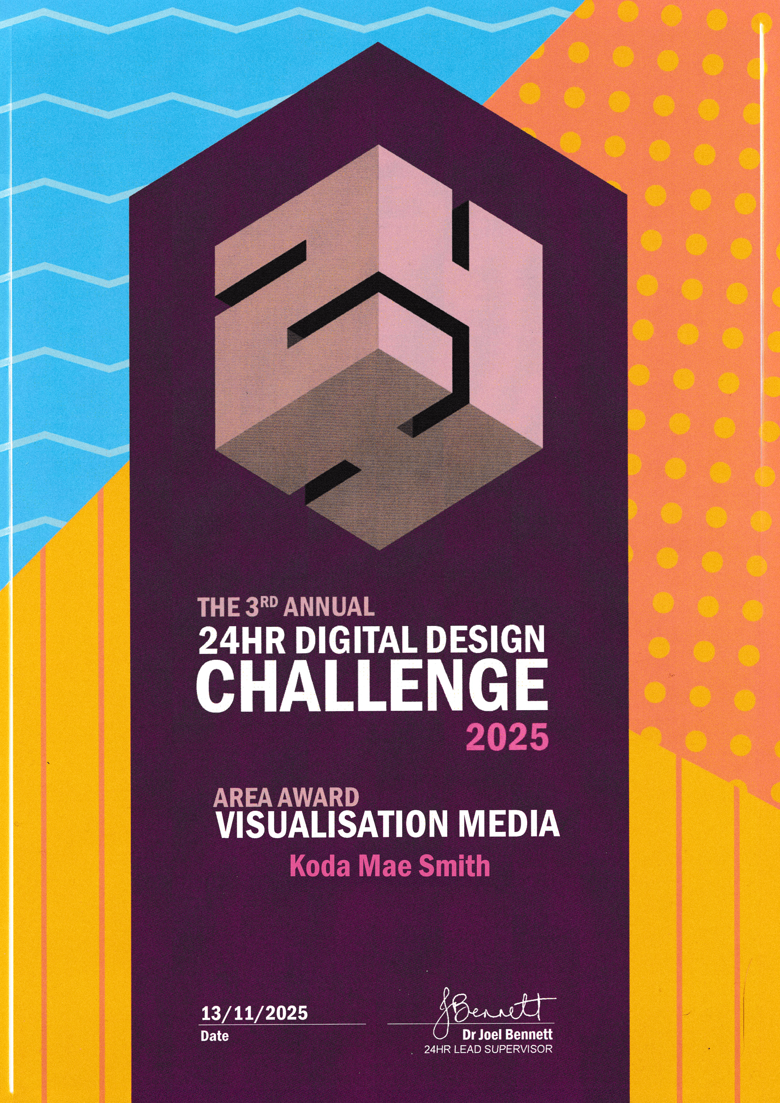 Event poster for the 3rd Annual 24 Hour Digital Design Challenge 2025, featuring geometric cube art, with details about awards, winner Koda Mae Smith, date 13/11/2025, and signed by Dr. Joel Bennett.