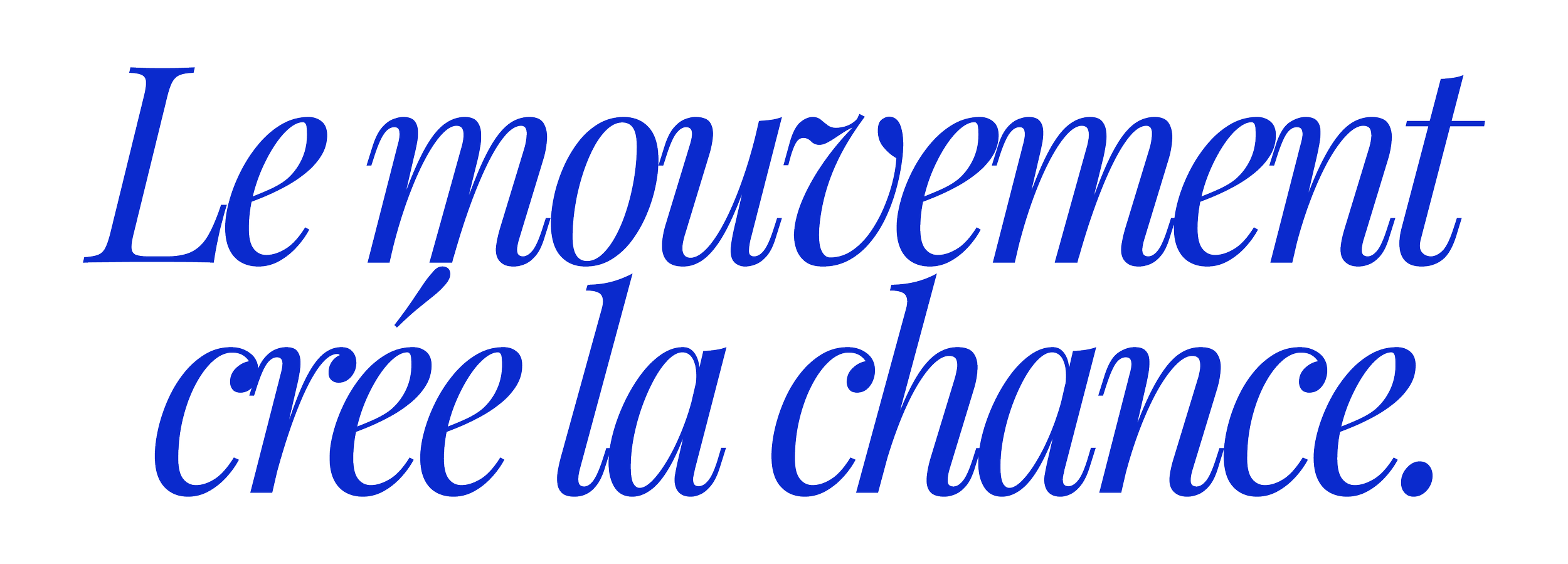 Texte en français: "Le mouvement crée la chance" en lettres cursives bleu foncé sur fond noir.