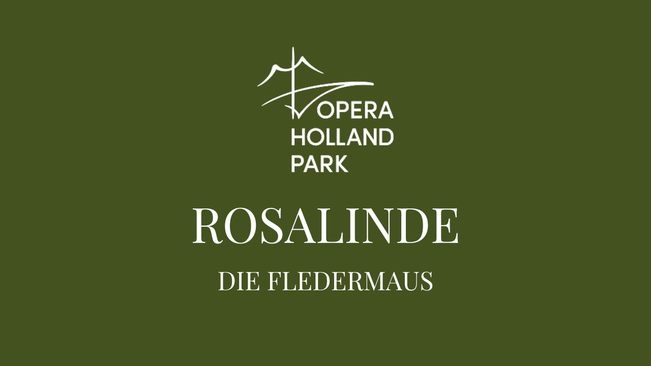 Rosalinde in Die Fledermaus | Opera Holland Park