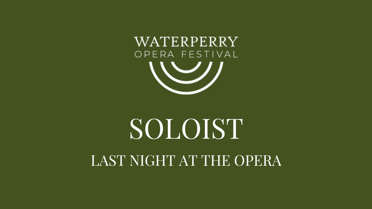 Soloist in Last Night at the Opera | Waterperry Opera Festival