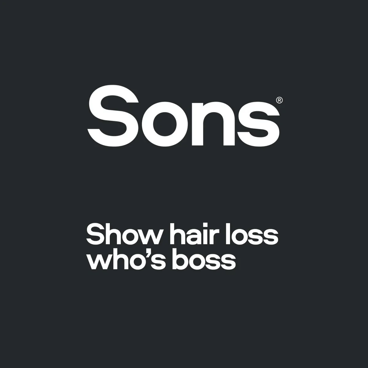 Sons hair care product advertisement with bold white text on a black background that reads, 'Show hair loss who's boss.'