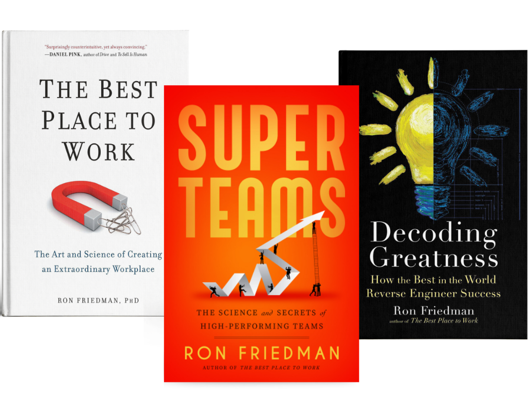covers of ron friedman's bestselling books from left to right: the best place to work, superteams, and decoding greatness