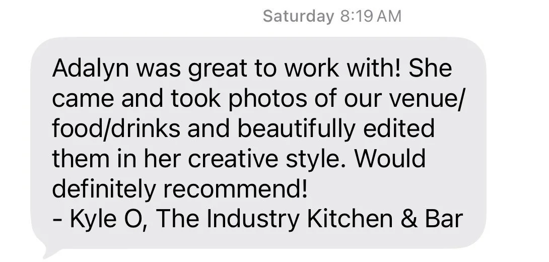 Text message review praising Adalyn for taking photos of the venue, food, and drinks, and editing them creatively, from Kyle O, The Industry Kitchen & Bar.