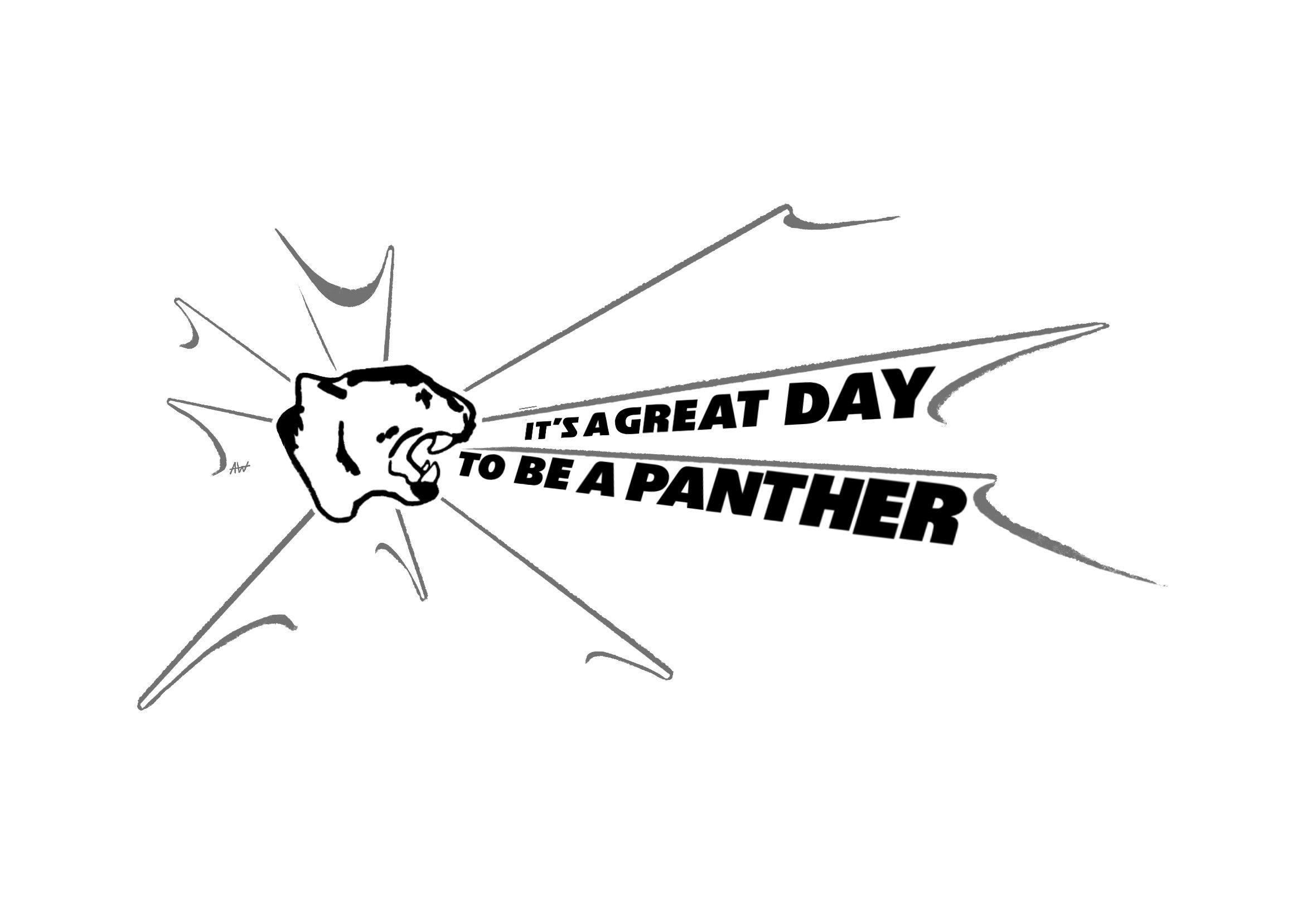 Black and white drawing of a roaring panther's head with a speech bubble saying 'It's a great day to be a panther.'