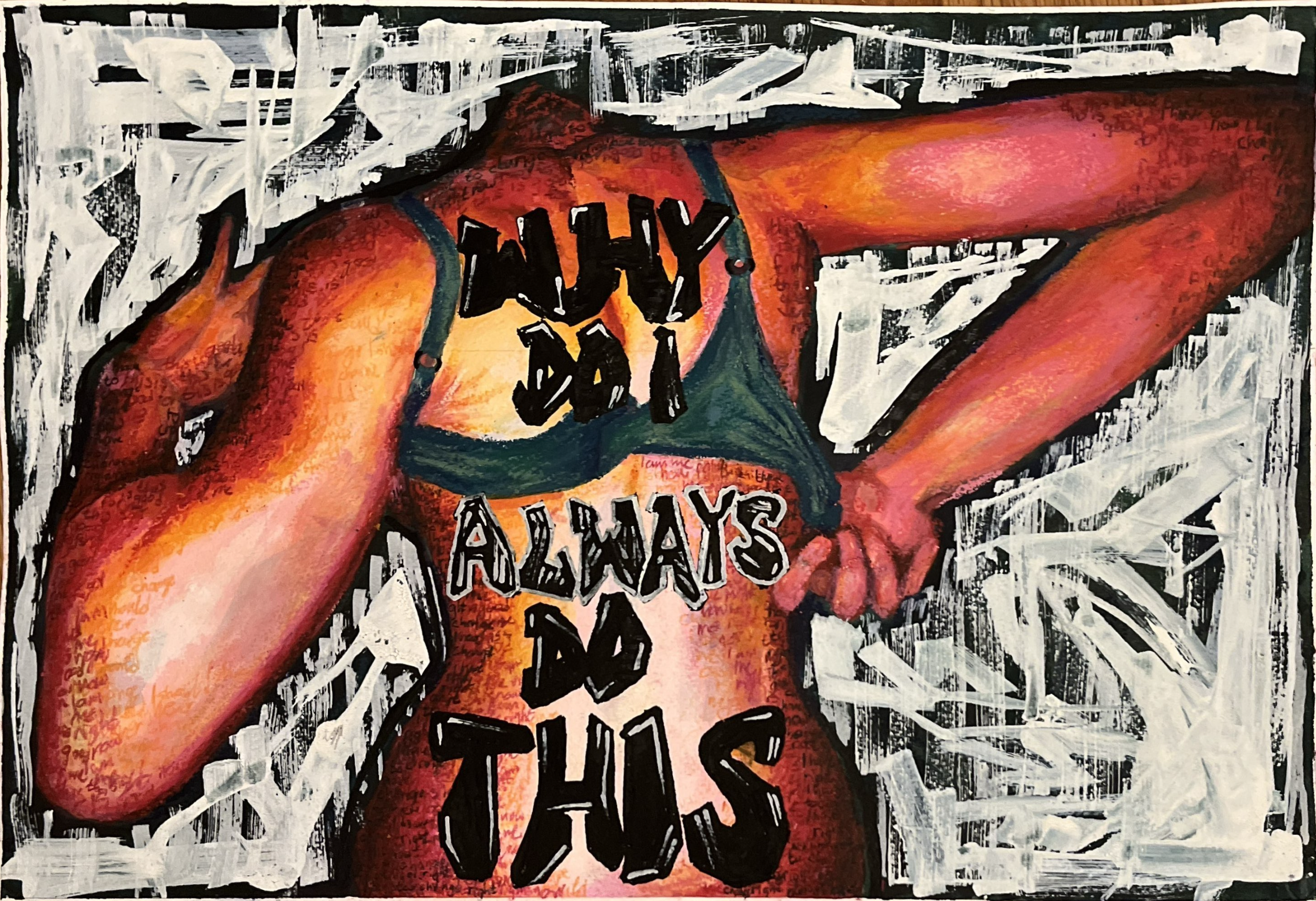 A painting of a woman with legs apart, wearing a green swimsuit, with the words 'WHY ALWAYS ME?' written on her chest in bold black letters, set against an urban graffiti-style background with white and black paint strokes and snippets of red text.