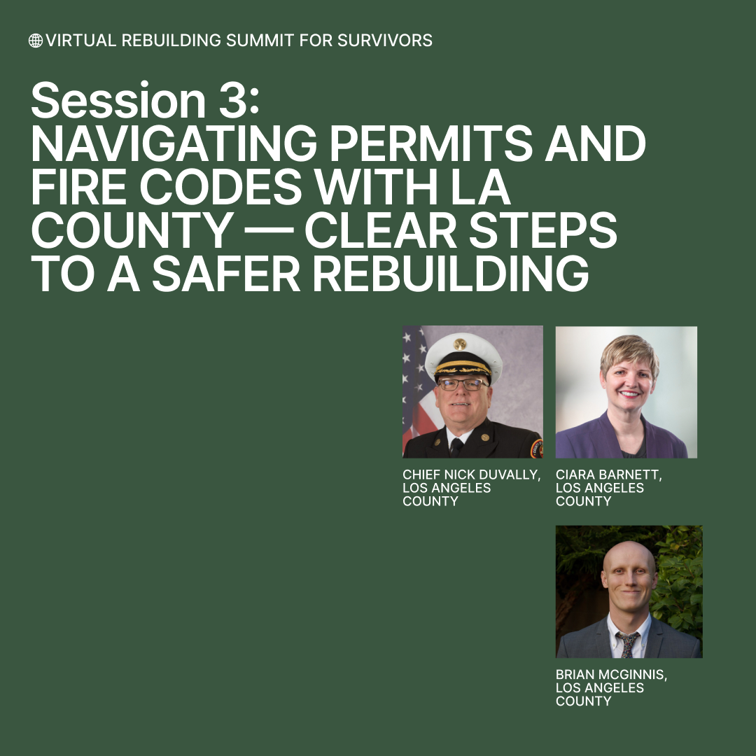 Session 3: Navigating Permits and Fire Codes with LA County — Clear Steps to a Safer Rebuild