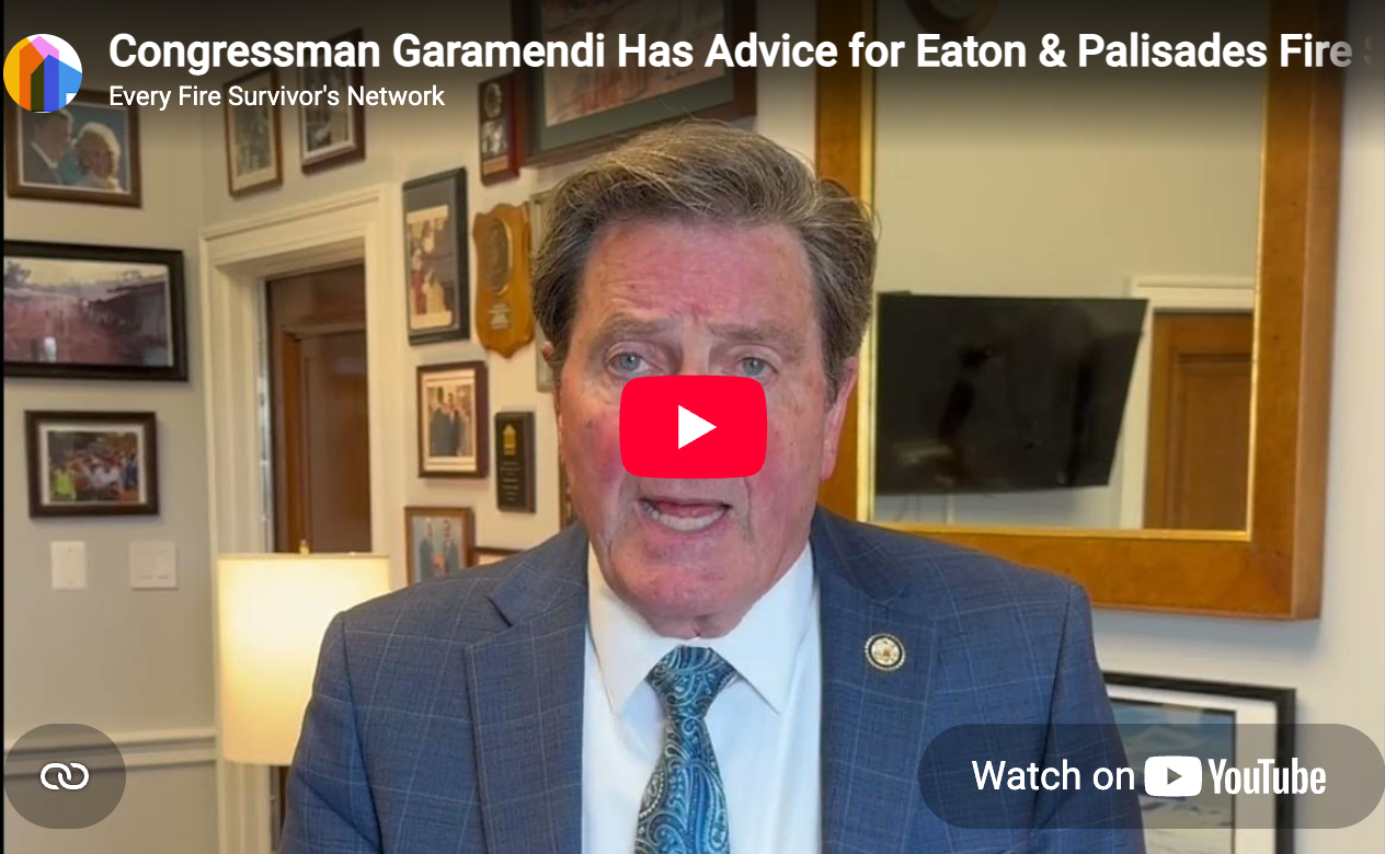 Congressman Garamendi Has Advice for Eaton &amp; Palisades Fire Survivors