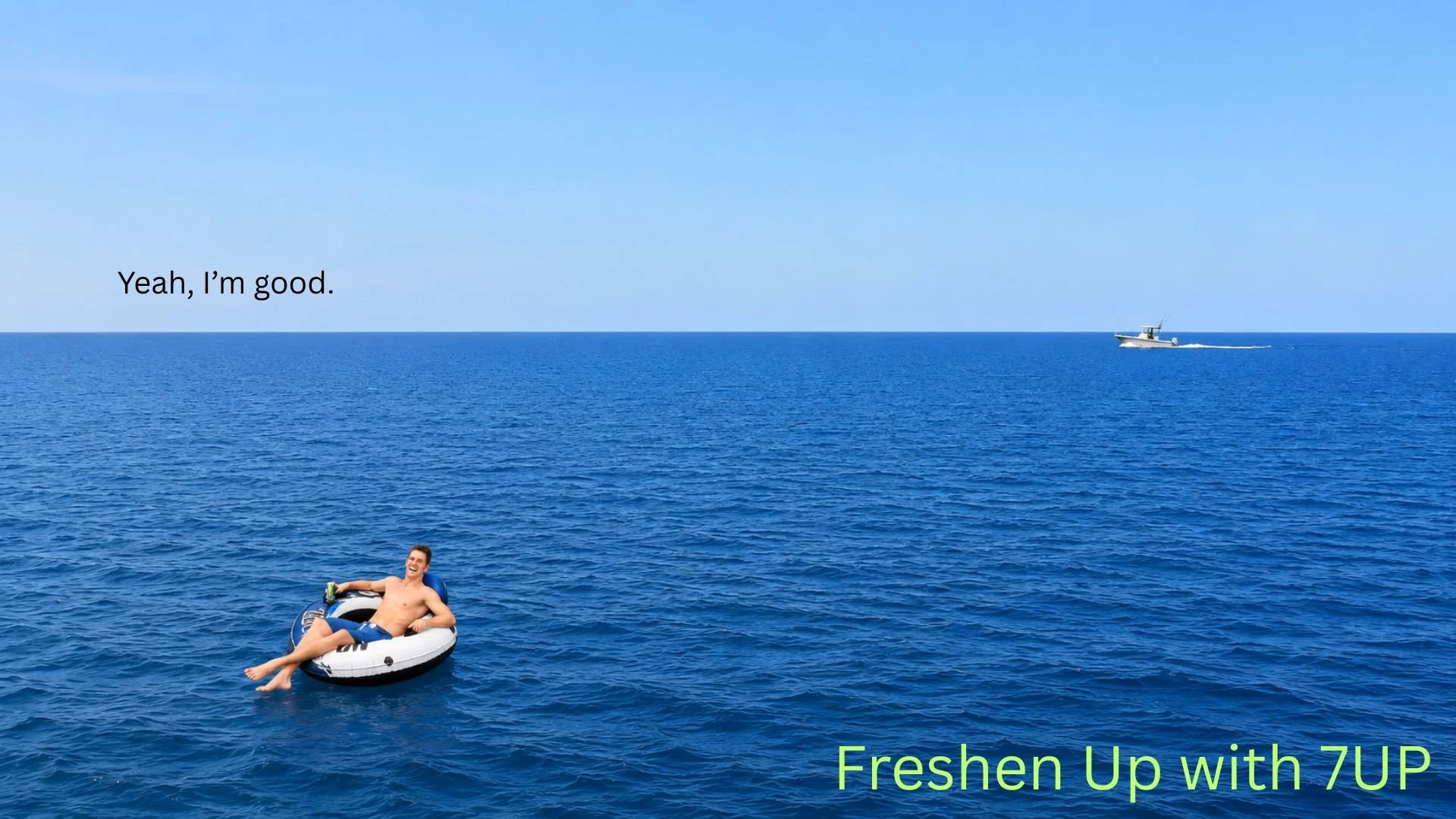 A man relaxing in a floating tube in the ocean with a boat nearby, under a clear blue sky. Text reads "Yeah, I'm good." and "Freshen Up with 7UP."