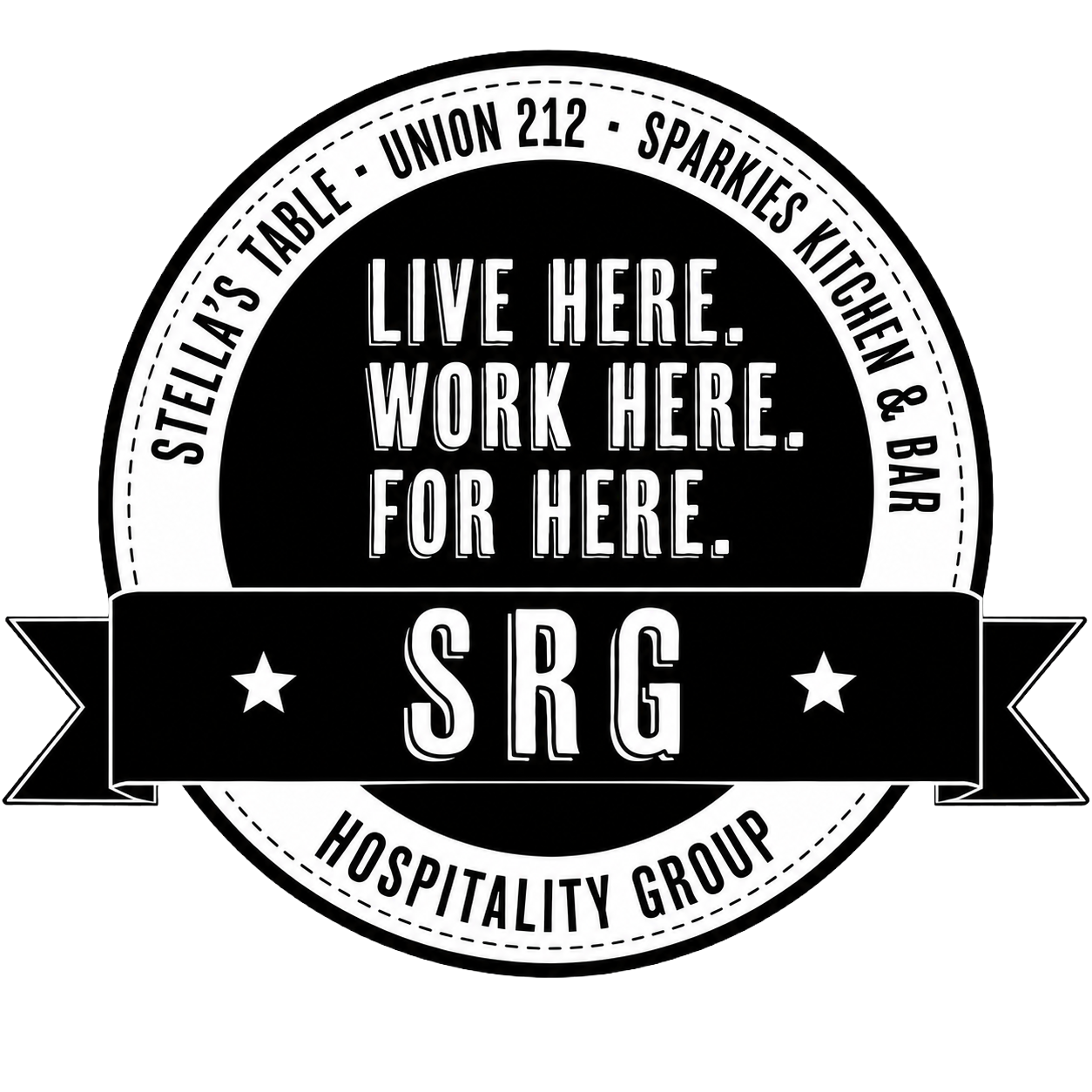 Black and white circular logo with text that says, "Live here. Work here. For here." and initials "SRG" on a ribbon banner, promoting Stella's Table, Union 212, Sparkies Kitchen & Bar, and Hospitality Group.