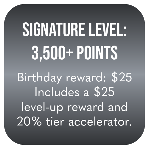 Sign indicating a rewards program with 3,500+ points, a $25 birthday reward, a $25 level-up reward, and a 20% tier accelerator.
