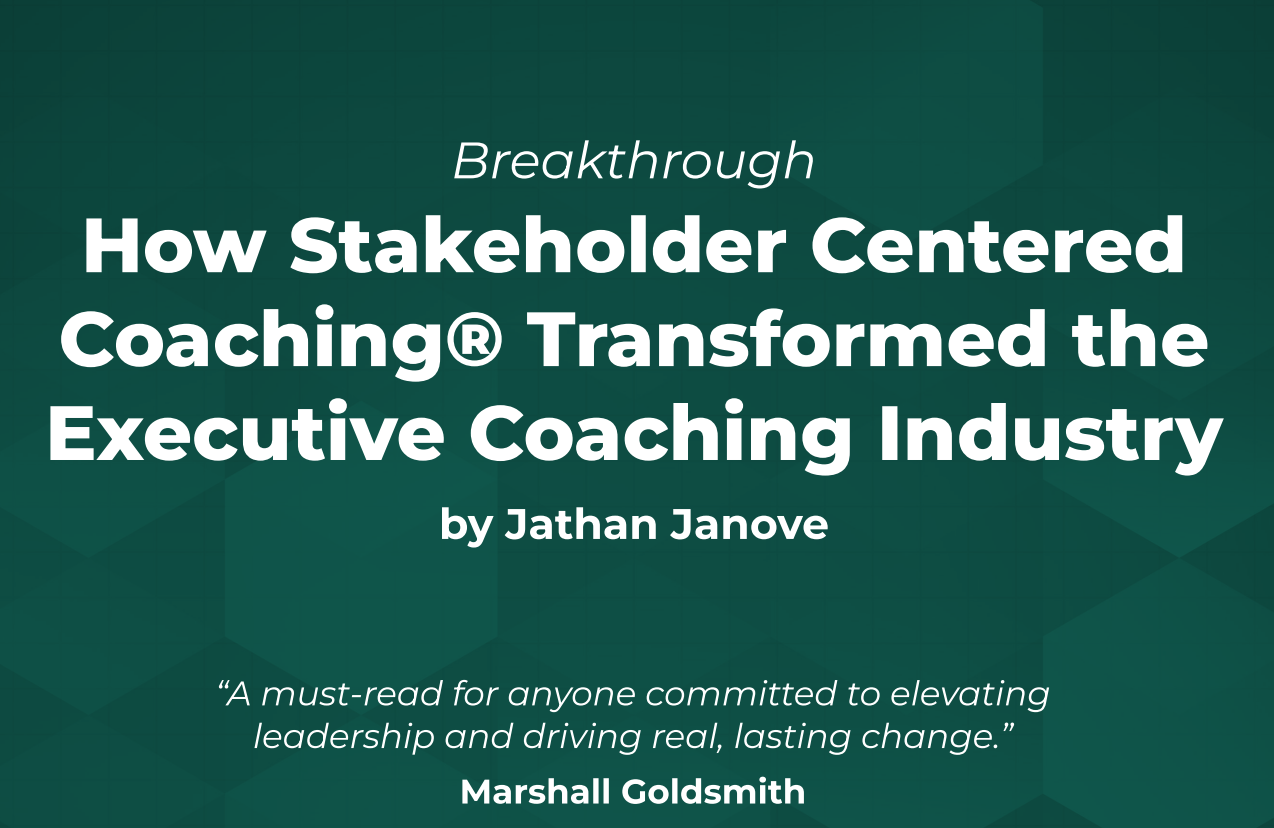 How Stakeholder centered Coaching® Transformed the Executive Coaching Industry