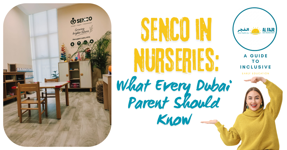 SENCO in Nurseries: What Every Dubai Parent Should Know