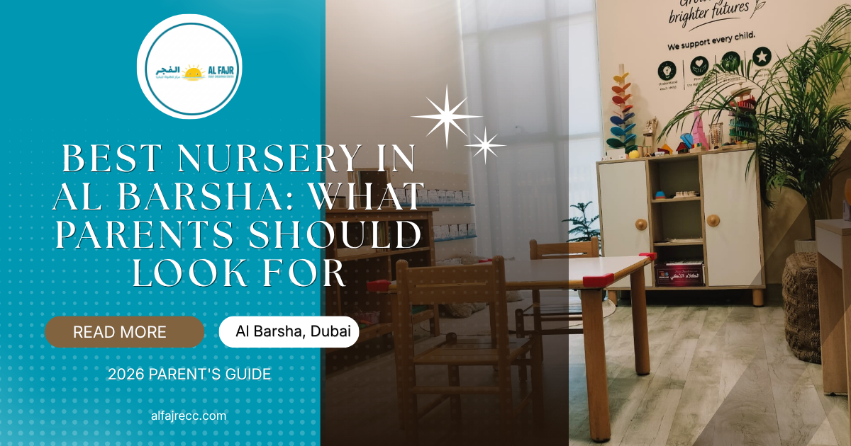 Best Nursery in Al Barsha: What Parents Should Look For