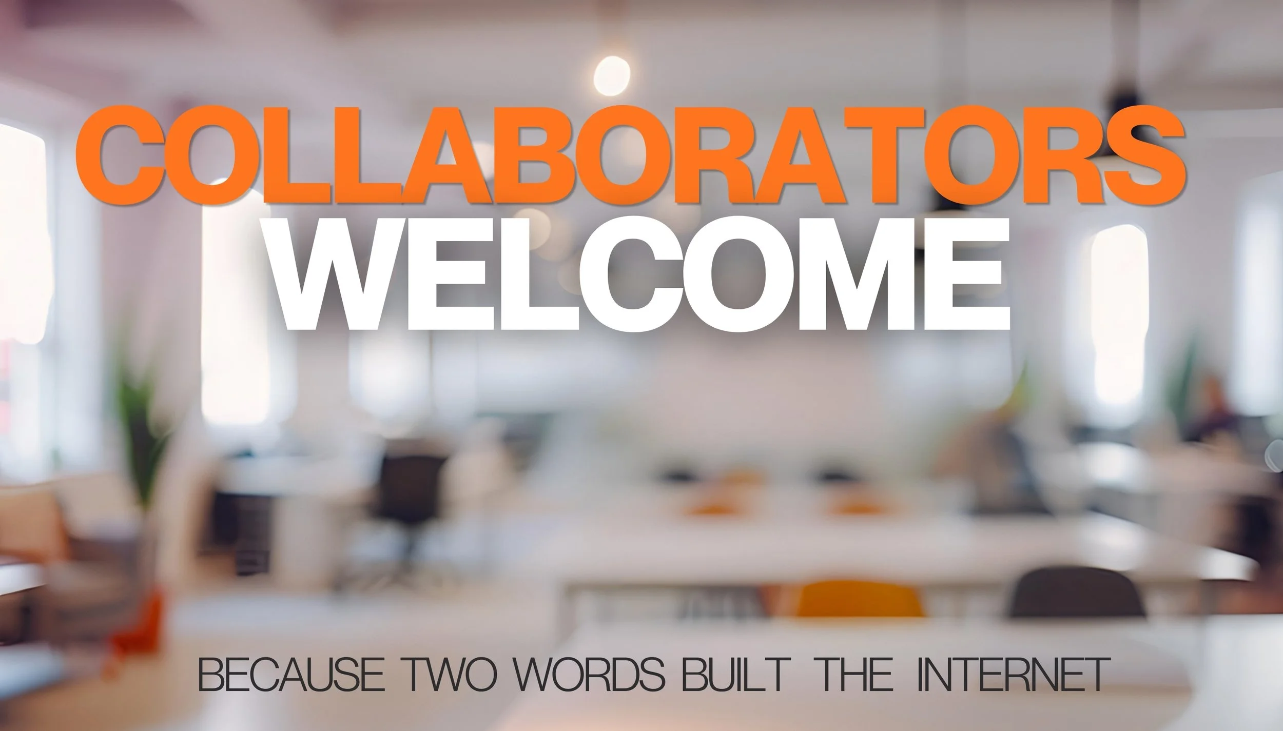 Collaborators Welcome: The Two Words That Built the Internet 