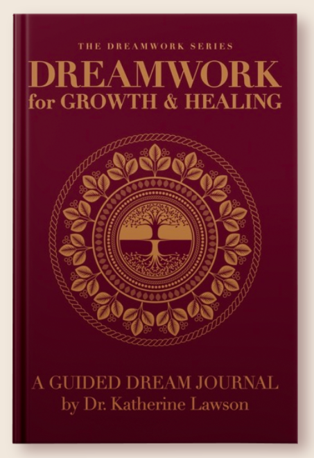 Dreamwork for Growth and Healing: A Guided Dream Journal by Dr. Katherine Lawson Ph.D