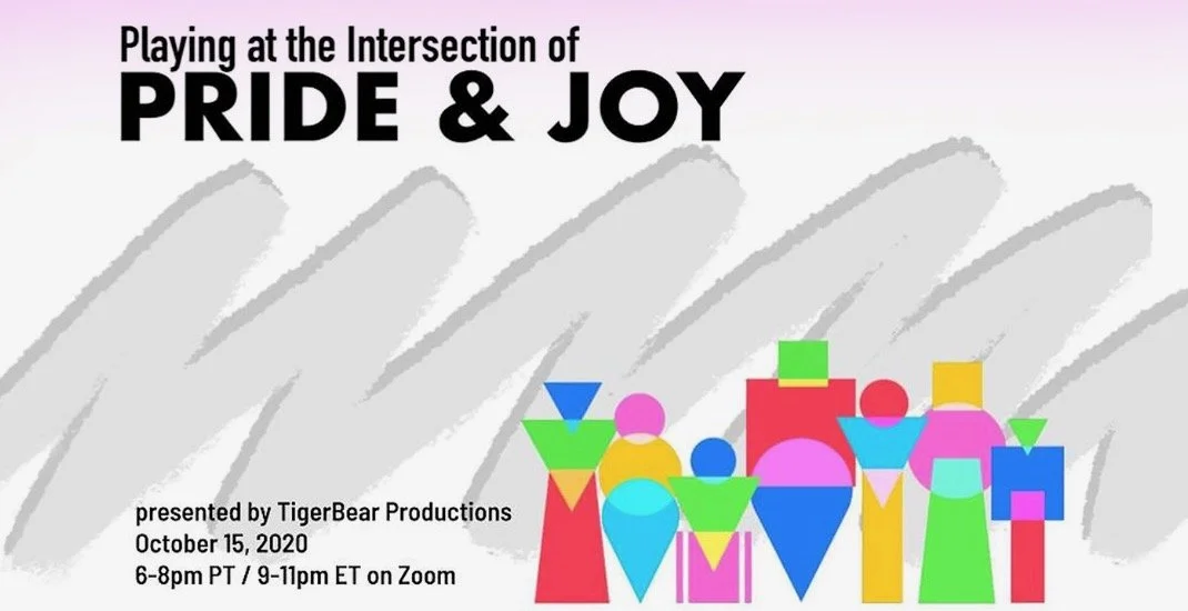 Event poster titled "Playing at the Intersection of Pride & Joy" with colorful geometric shapes at the bottom and event details for October 15, 2020, hosted via Zoom by TigerBear Productions.