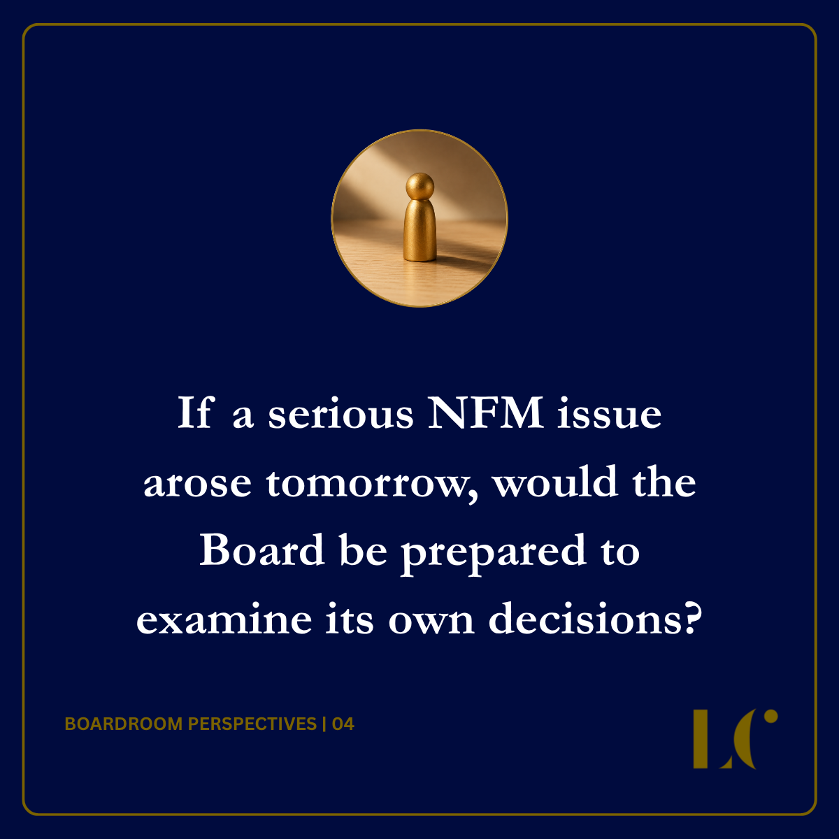 If a serious NFM issue arose tomorrow, would the Board be prepared to examine its own decisions?